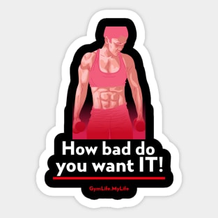 Workout Motivation | How bad do you want it. Sticker